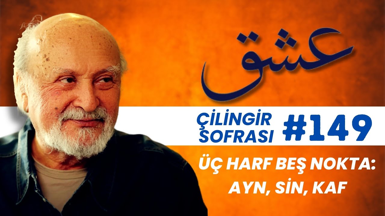 Çilingir Sofrası 149 / Üç Harf Beş Nokta: Ayn, Sin, Kaf
