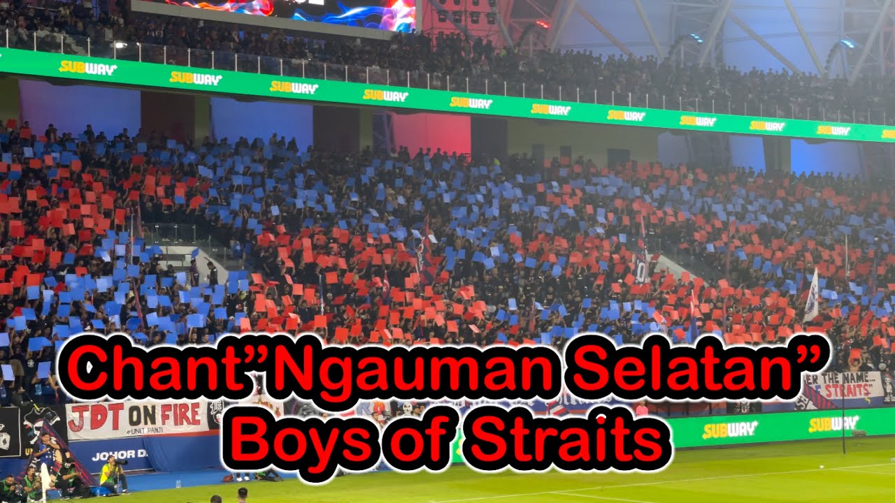 Luar biasa!!!chant”Ngauman Selatan”menggema di SSI‼️Boys of Straits