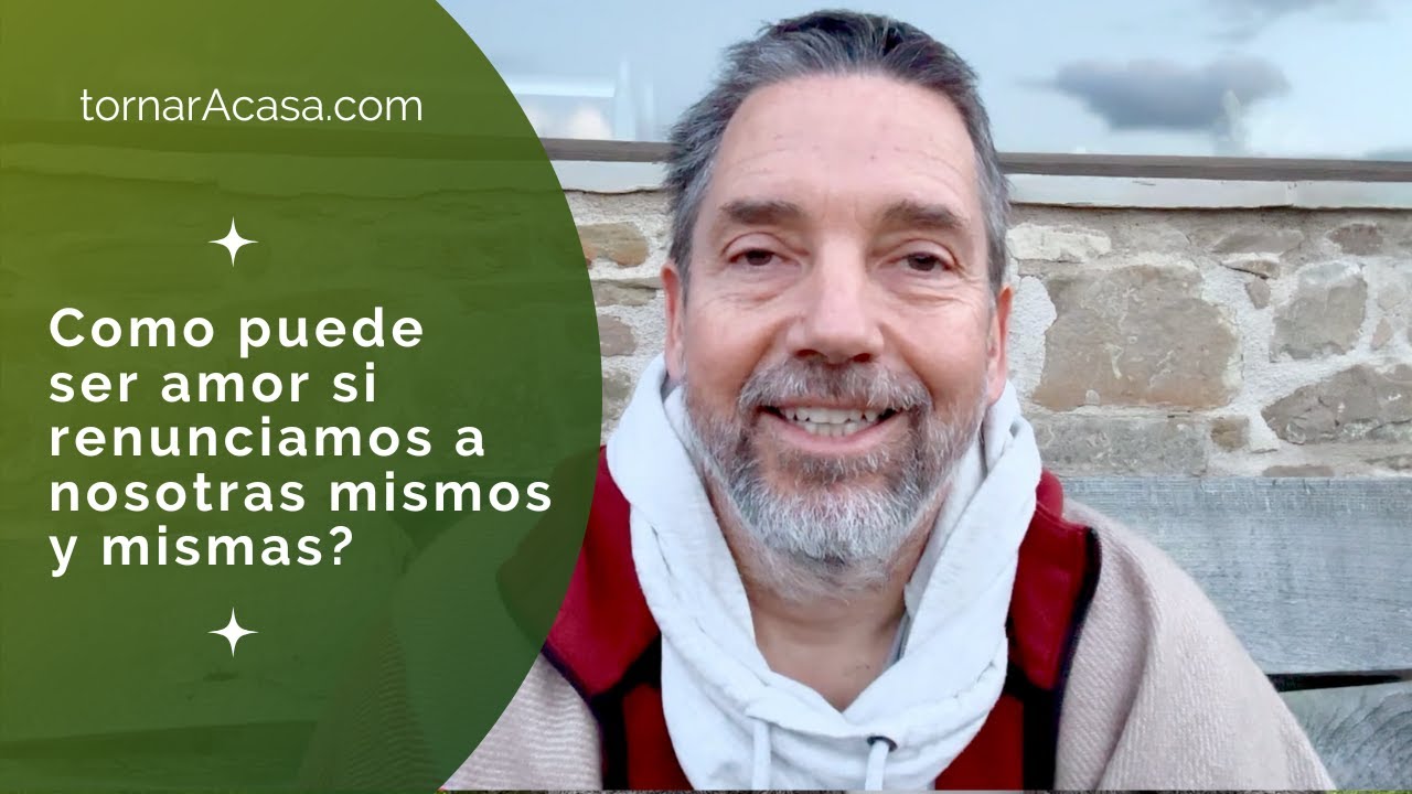 Como puede ser amor si renunciamos a nosotras mismos y mismas?