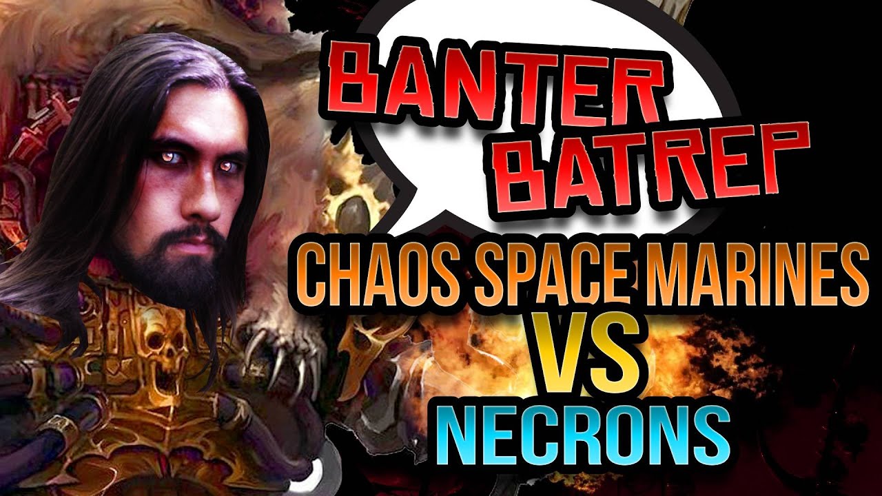 Necrons vs Chaos Space Marines Warhammer 40k Battle Report - Banter Batrep Season 4 - Ep11