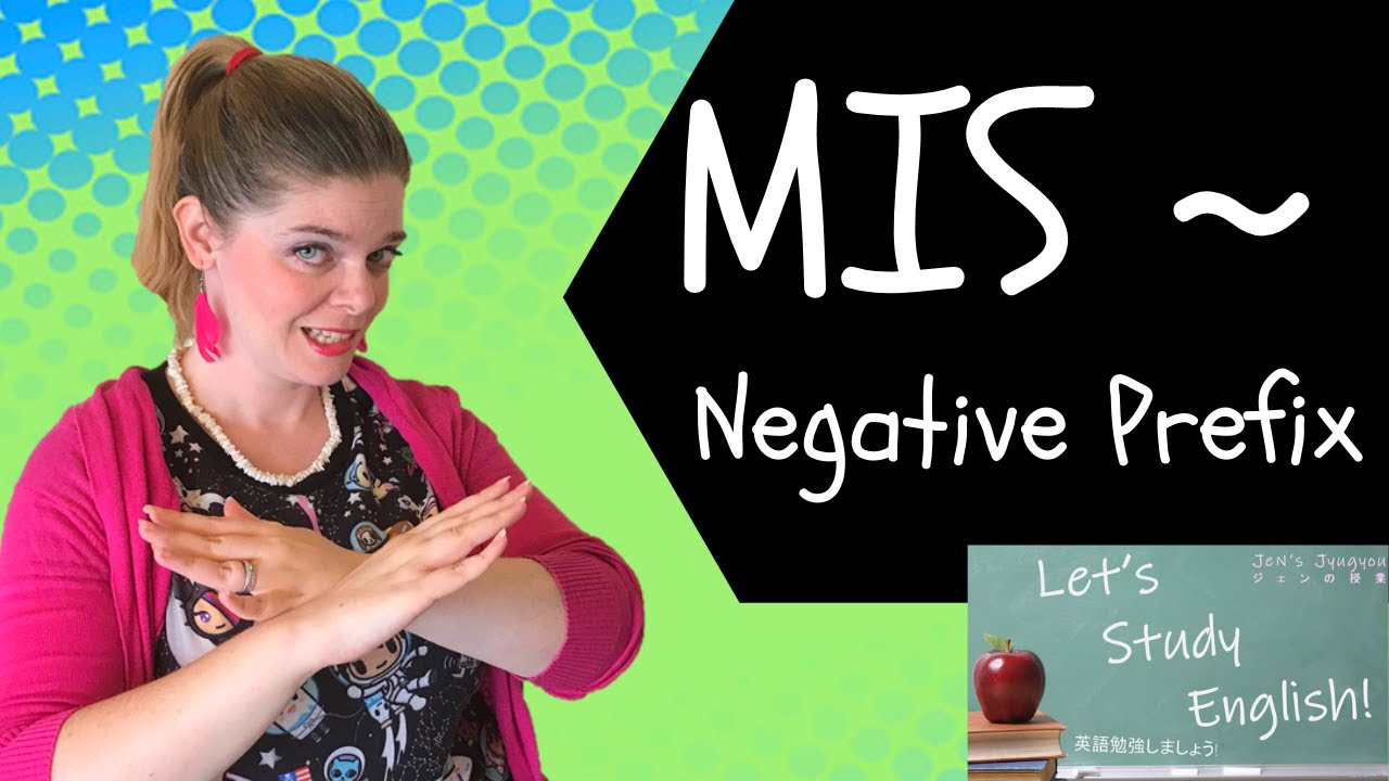 MIS: How does the Prefix Mis Change a Word in English?    /    接頭辞Misは英単語をどの様に変えますか？