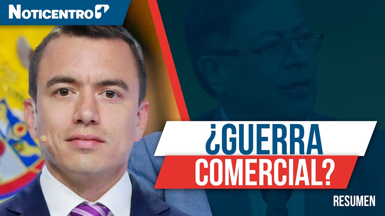 Ecuador impone arancel del 30% a Colombia por seguridad: ¿qué viene ahora? | Resumen  Noticentro