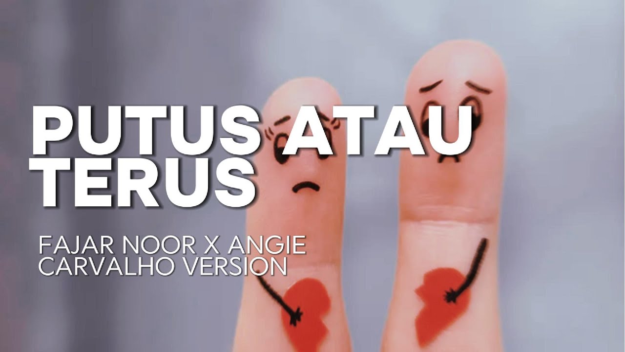 [HQ] KARAOKE PUTUS ATAU TERUS - JUDIKA [VERSI FAJAR NOOR X ANGIE CARVALHO]