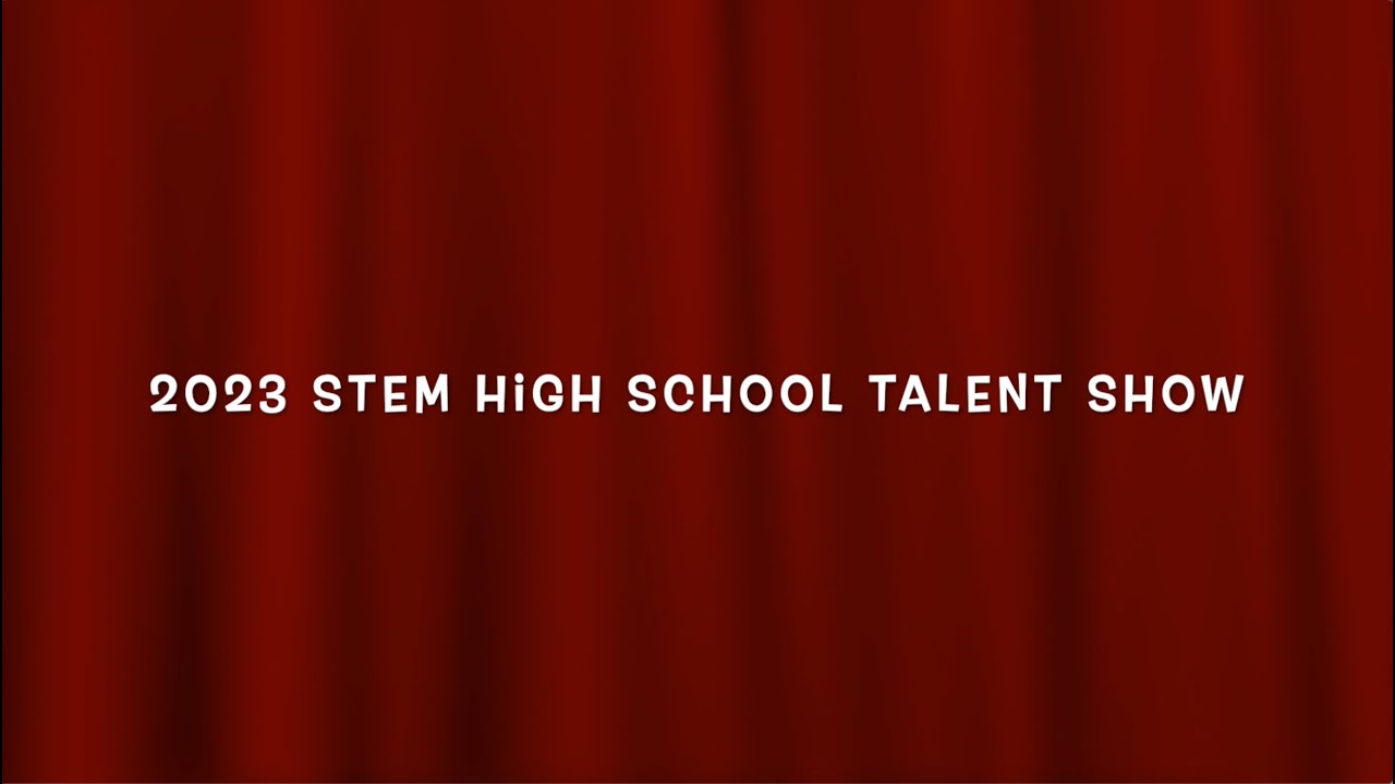 2023 STEM High School Talent Show