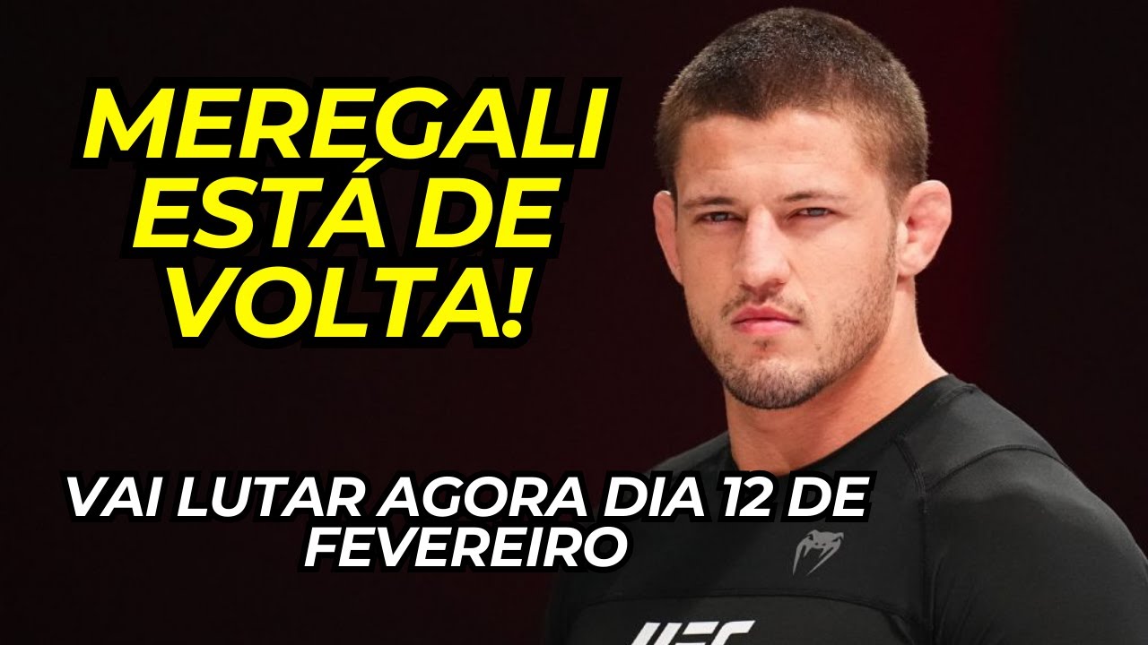 MEREGALI TÁ DE VOLTA E VAI LUTAR DIA 12 DE FEVEREIRO