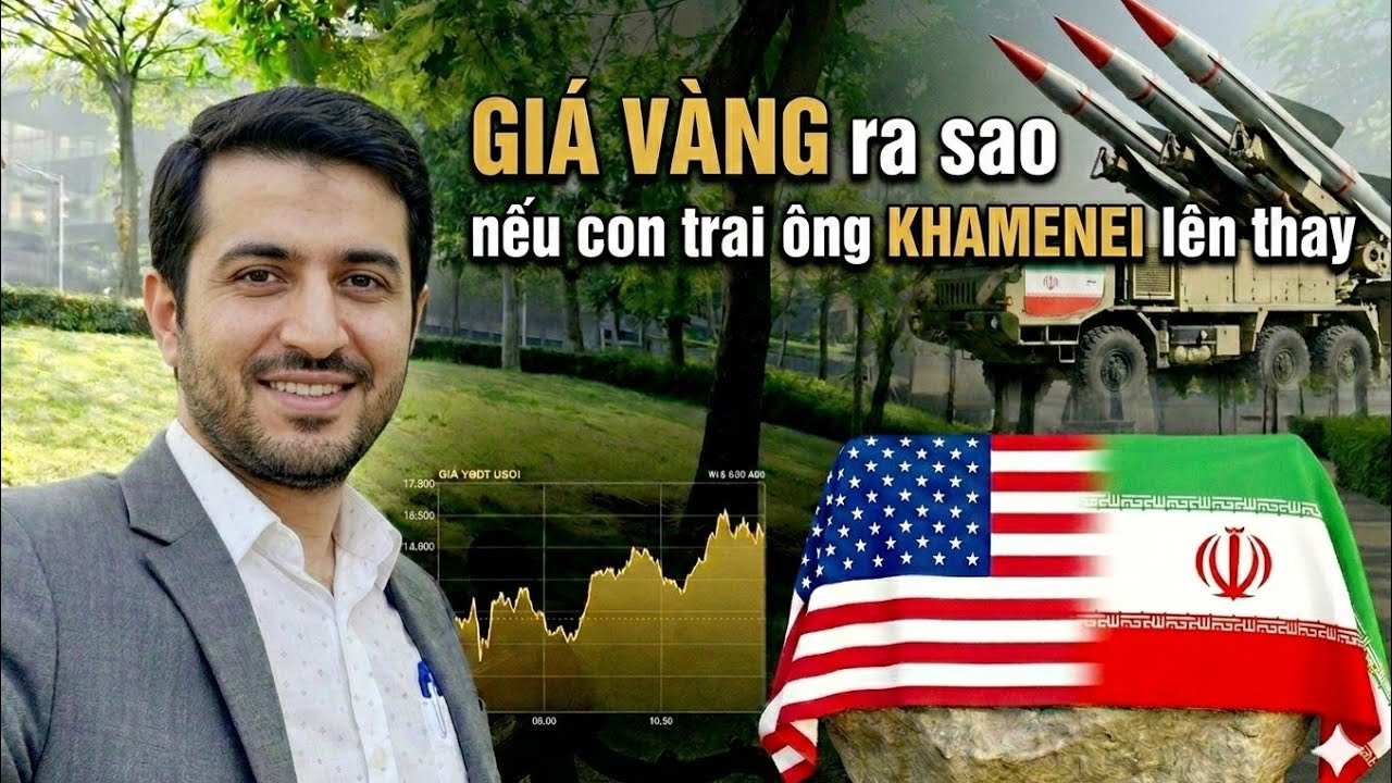 GIÁ VÀNG tuần tới ra sao nếu con trai Ông KHAMENEI lên thay?