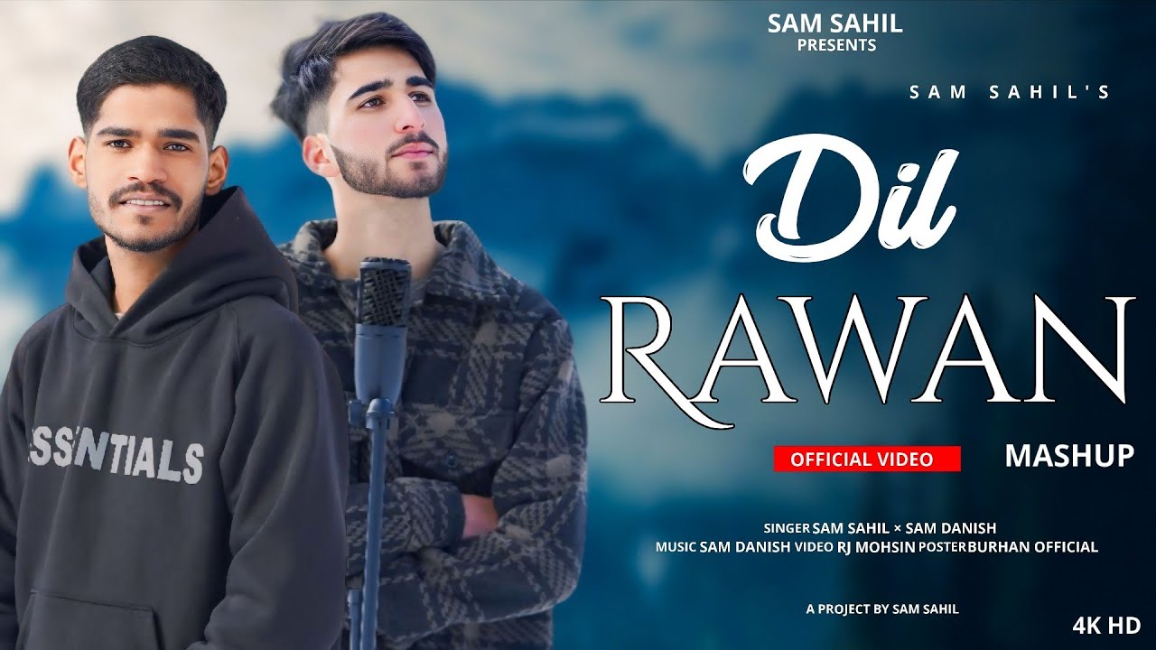 DIL RAWAN MASHUP || SAM SAHIL || SAM DANISH || NEW KASHMIRI LOVE SONG ❤🎶