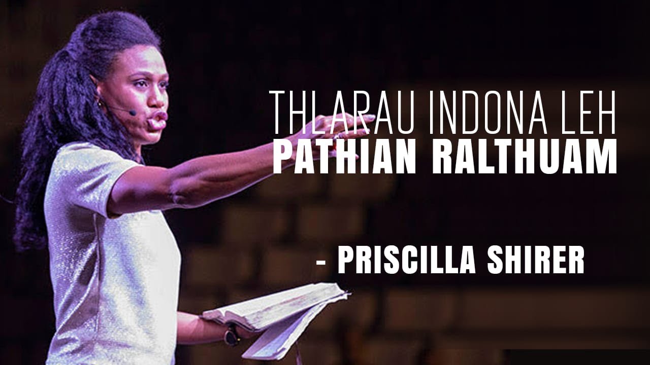 Thlarau indona leh Pathian ralthuam . Priscilla shirer Mizo Sermon