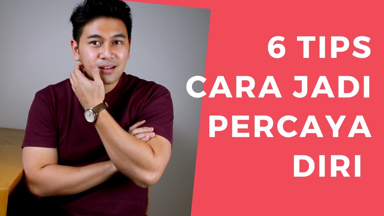 6 Tips cara menjadi atau membangun kepercayaan diri