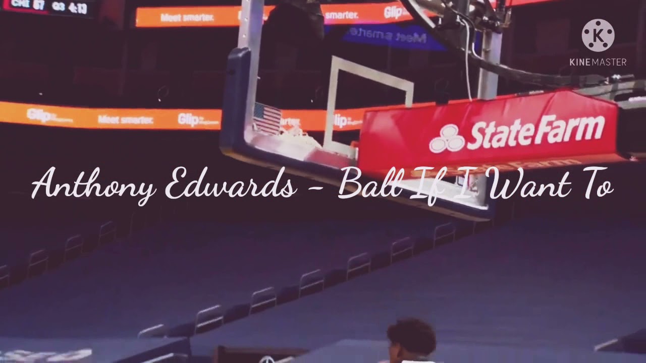 Anthony Edwards Mix - Ball If I Want To