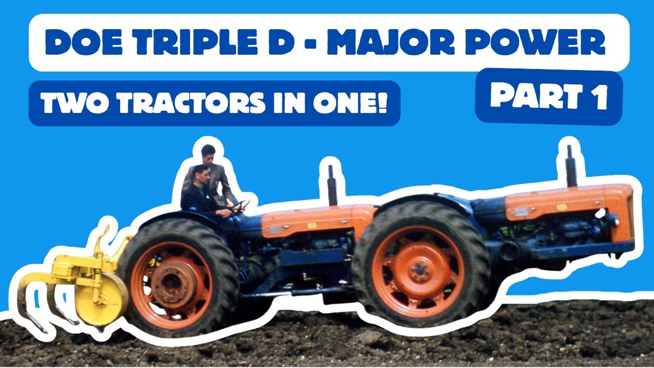 Doe Triple D: The Story Of The Tandem Tractor (Part I)