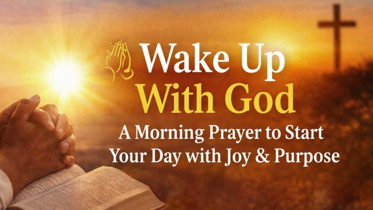Wake Up With God A Morning Prayer to Start Your Day with Joy & Purpose