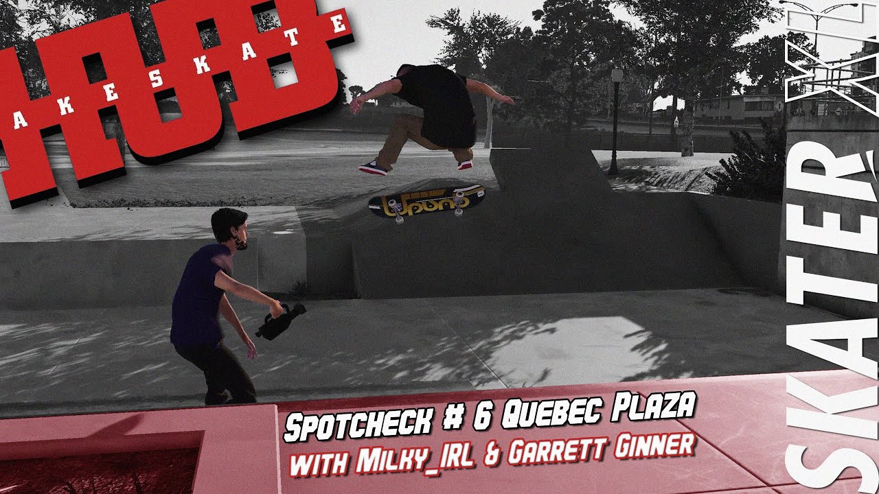 SkaterXL | Spotcheck #6 - Quebec Plaza | with Milky_IRL & Garrett Ginner