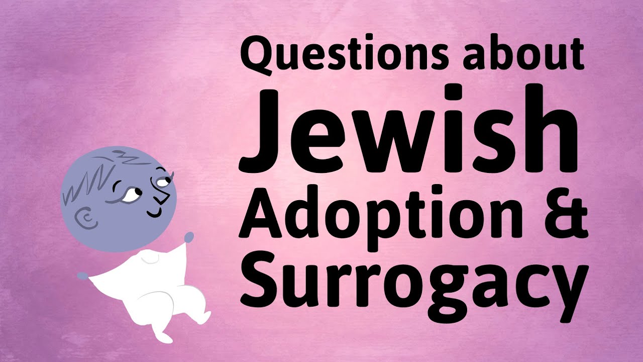 Questions about Jewish Adoption and Surrogacy