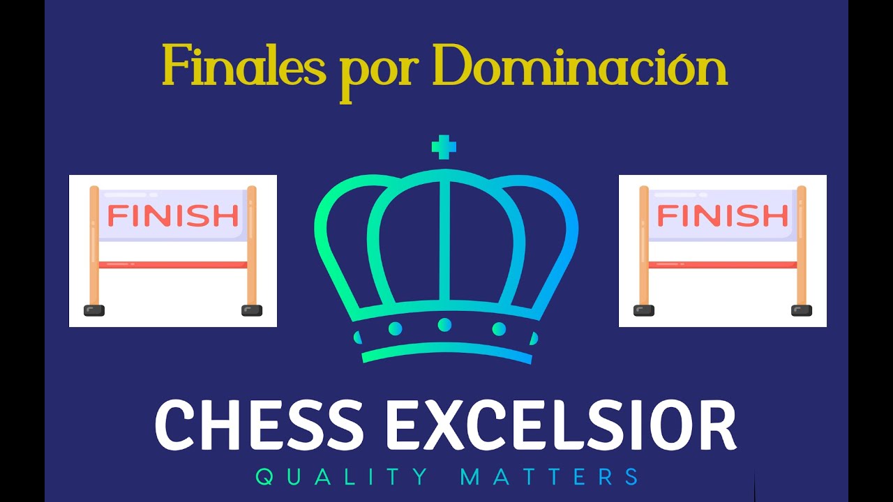Finales - Cómo ganar mediante Dominación - Chess Excelsior y GM Iván Salgado