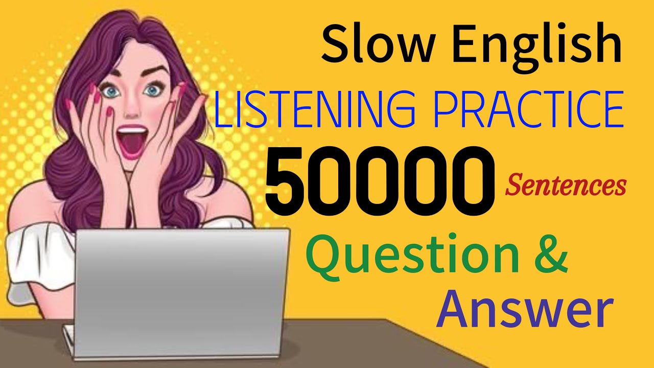 “50000” Sentences | Slow English Listening Practice Question and Answer for the First Beginner 