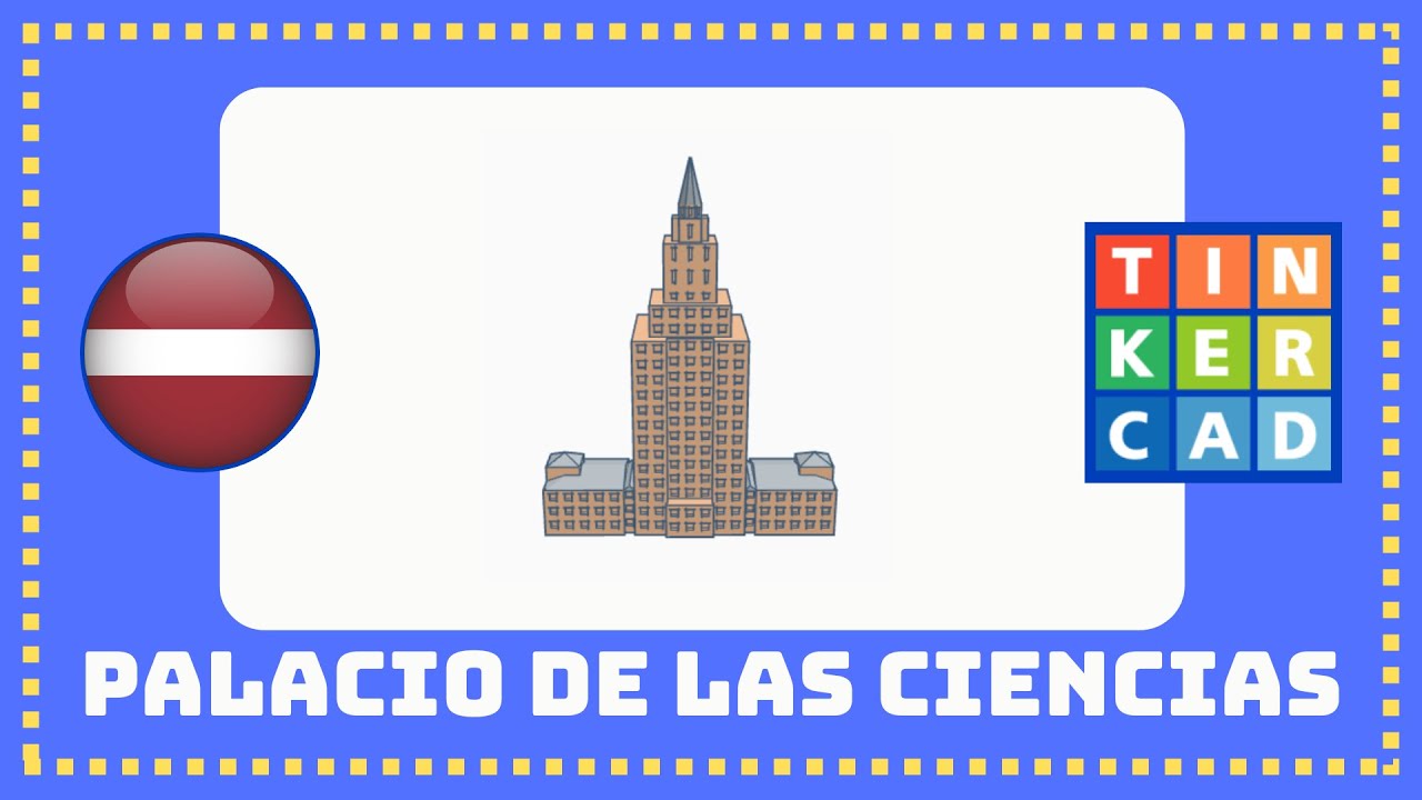 Español Tutorial Tinkercad - Palacio de las Ciencias, Riga, Letonia