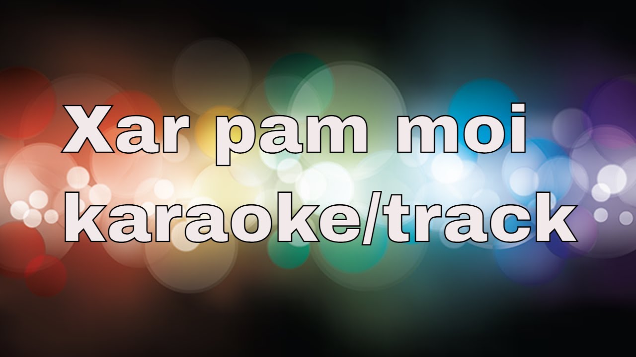 Xar pam moi karaoke with lyrics l #karaoke #karaokemaster