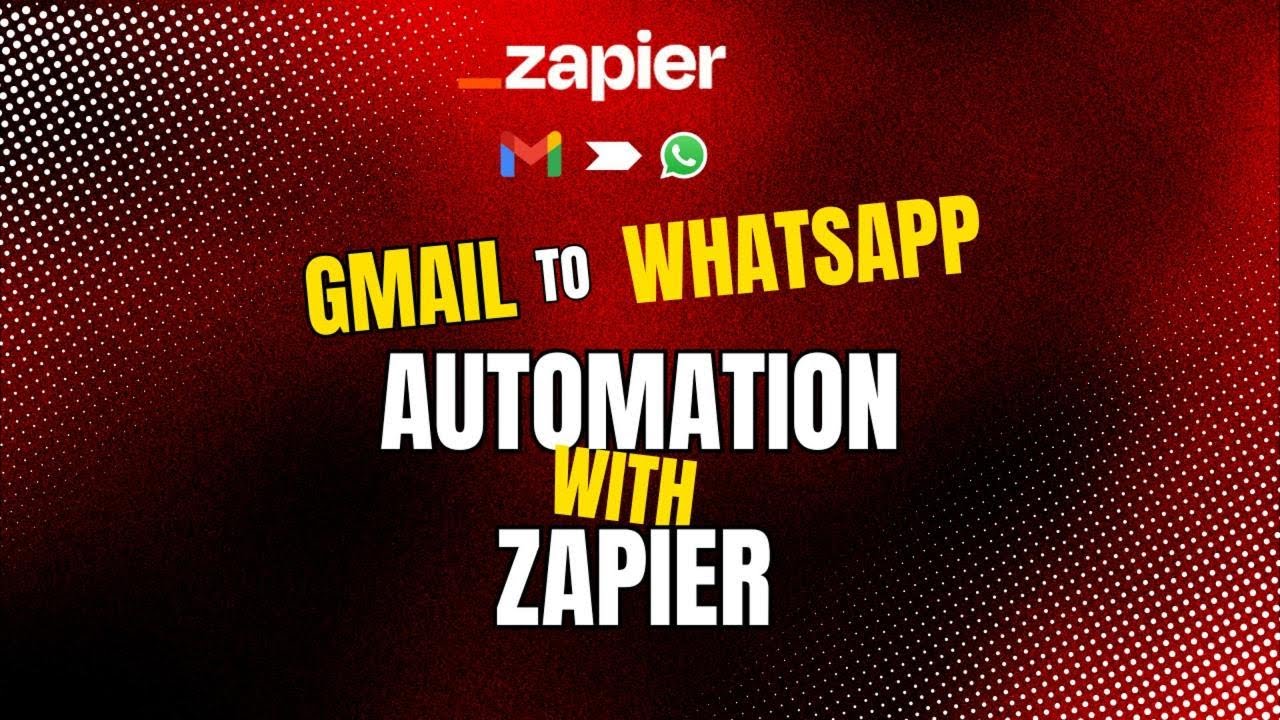 GMAIL TO WHATSAPP AUTOMATION WITH ZAPIER
