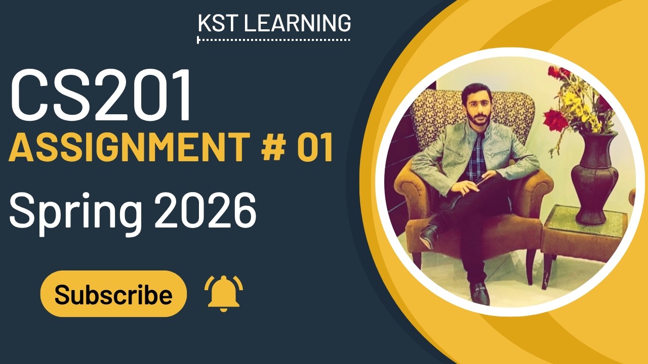 CS201 Assignment 1 Solution Spring 2026 | CS201 Assignment 1 Solution 2026 | KST Learning