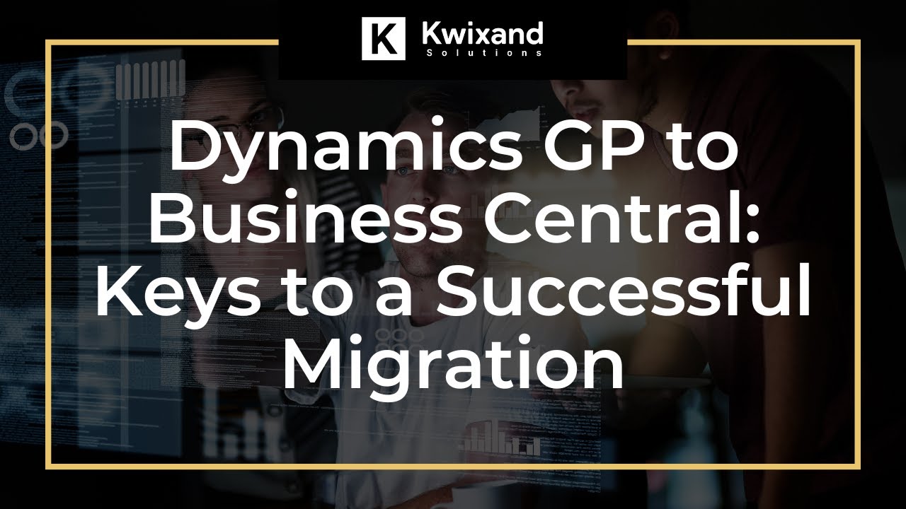 Dynamics GP to Business Central: Keys to a Successful Migration