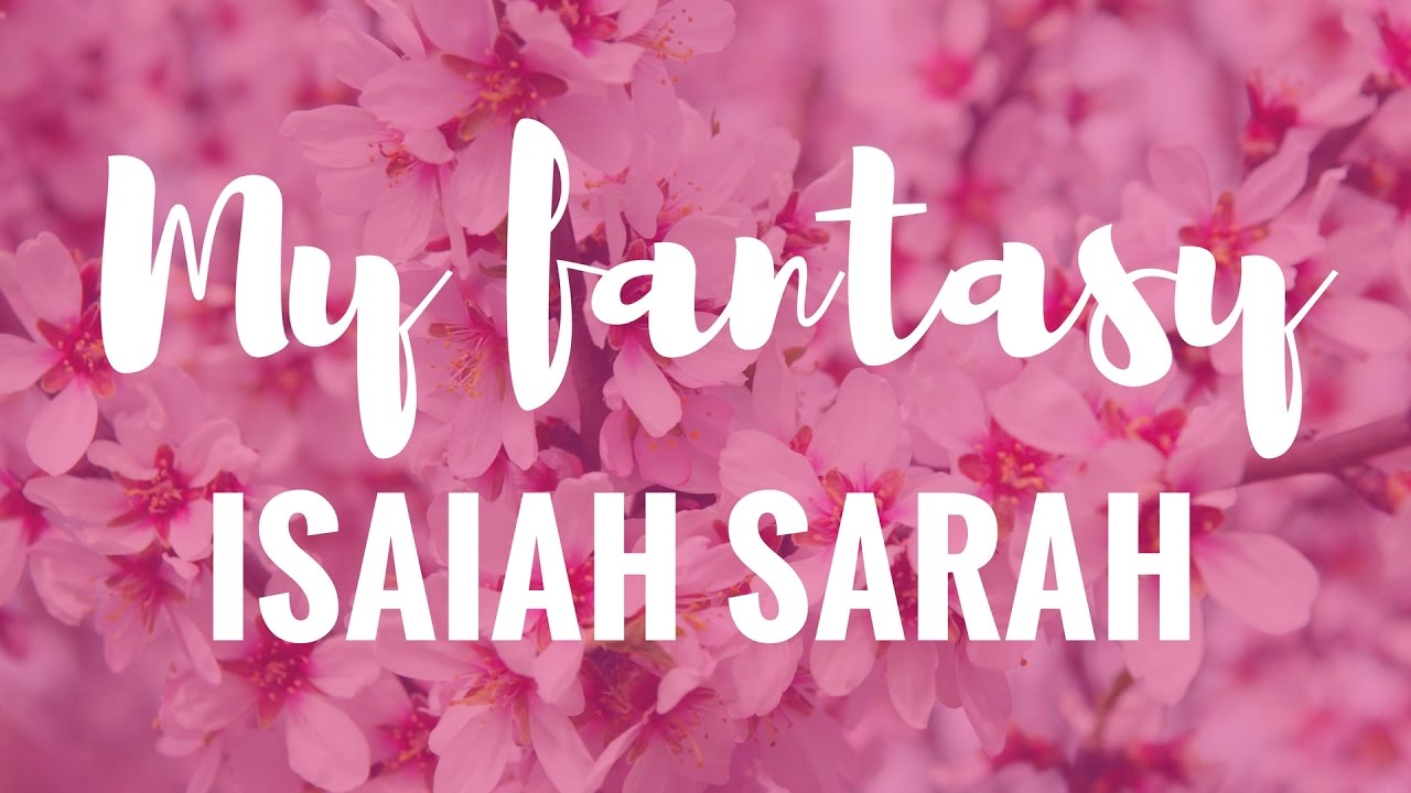 MY FANTASY By: Isaiah Sarah || LYRIC VIDEO
