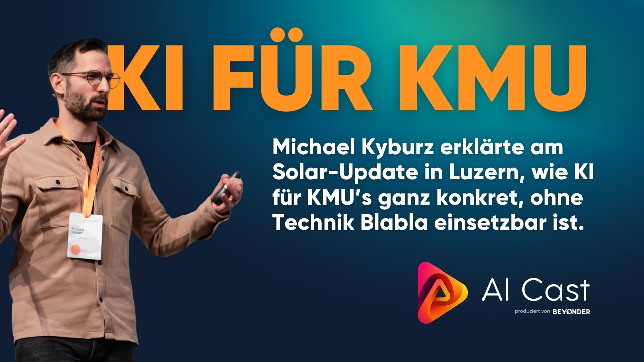 KI für KMU – Praxisbeispiele für den Arbeitsalltag ohne Tech-Blabla | Vortrag von Michael Kyburz