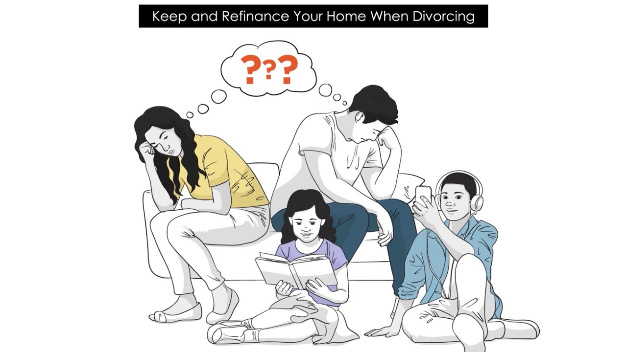 Keep & Refinance Your Home When Divorcing
