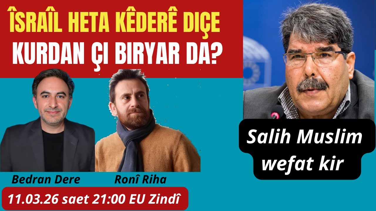 Îsraîl heta kêderê diçe? Salîh Muslîm wefat kir - Ronî Riha Bedran Dere
