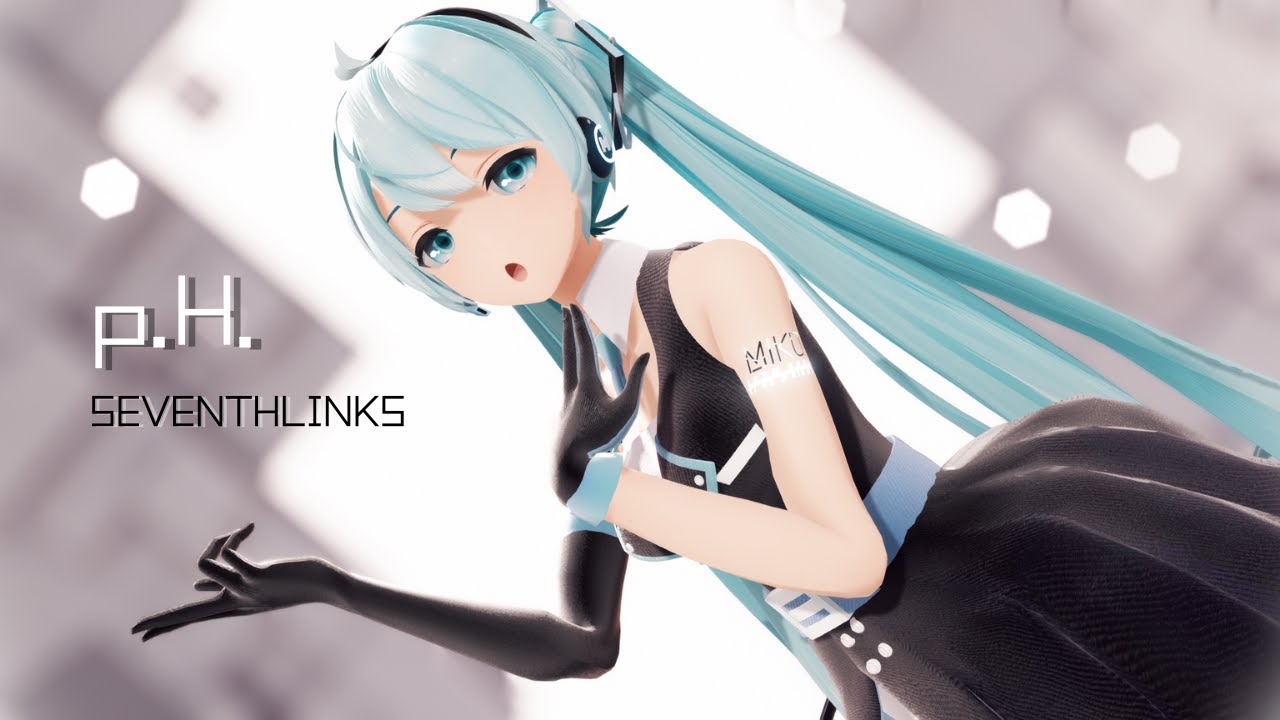 【MMD】- p.H.【By : SEVENTHLINKS  】YYB Era Miku