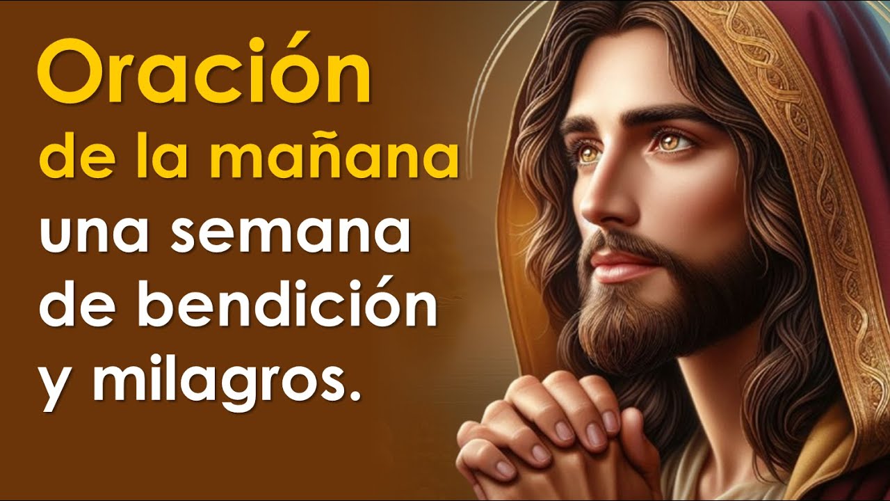 Oraci&oacute;n por una semana de bendici&oacute;n y milagros | Oraci&oacute;n de la ma&ntilde;ana 🙏