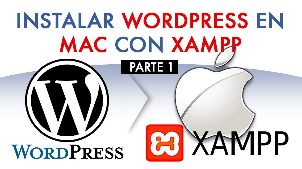 Cómo utilizar Xampp para instalar WordPress en Mac | Parte 1