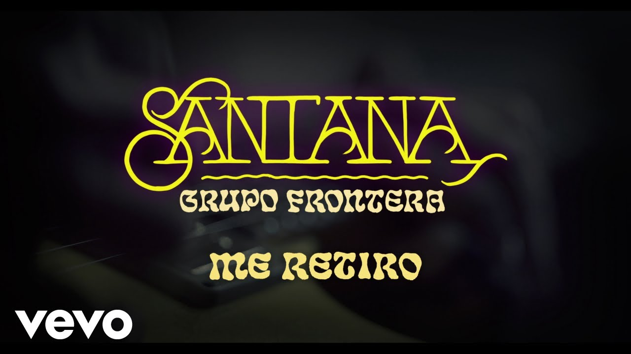 Santana, Grupo Frontera - Me Retiro (Official Lyric Video)
