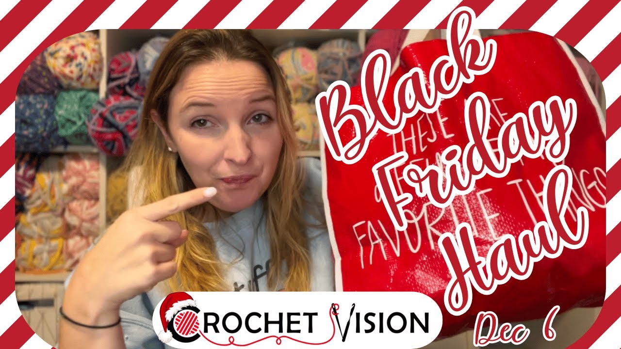 Black Friday Yarn Haul | Crochet Vision Vlogmas Day 6