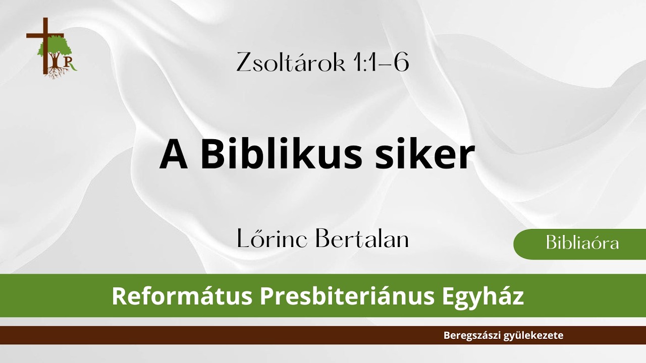 A Biblikus siker · Zsoltárok 1:1-6 · Lőrinc Bertalan