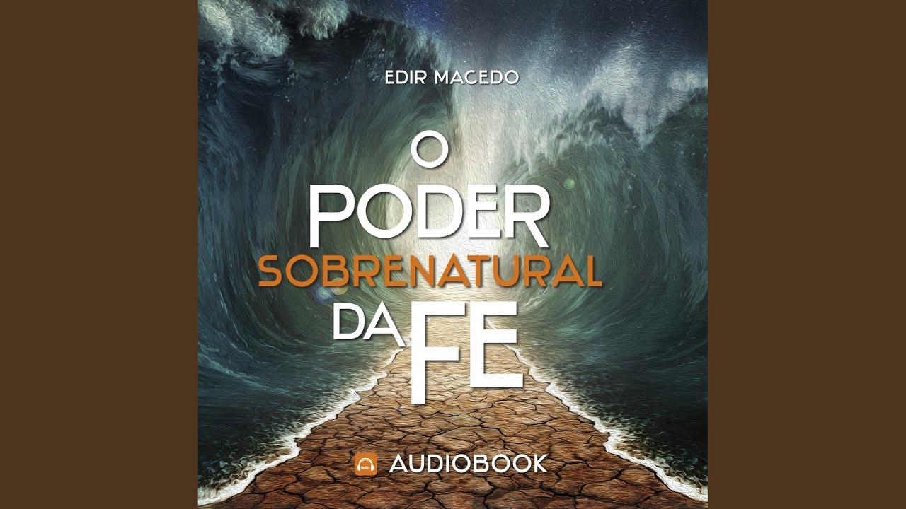 Cap&iacute;tulo 08 - O Poder Sobrenatural da F&eacute;