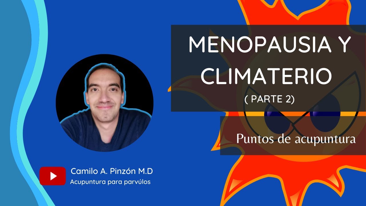 MENOPAUSIA Y CLIMATERIO ( Parte 2): puntos de acupuntura para su manejo | Acupuntura para párvulos