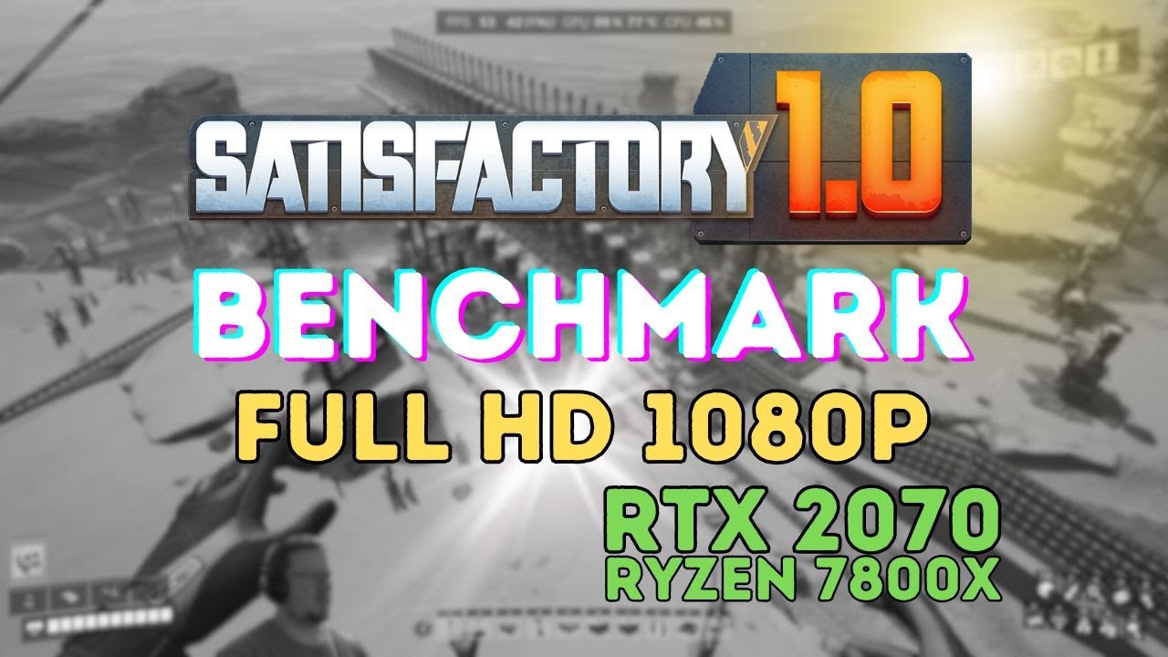 Satisfactory 1.0 FullHD 1080p on RTX 2070 Ryzen 5800x Benchmark