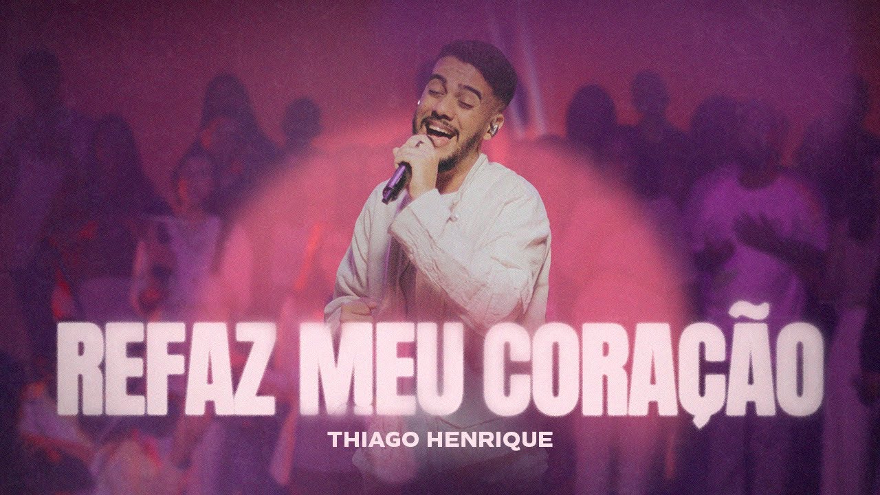 Refaz Meu Cora&ccedil;&atilde;o - Thiago Henrique (Ao Vivo)