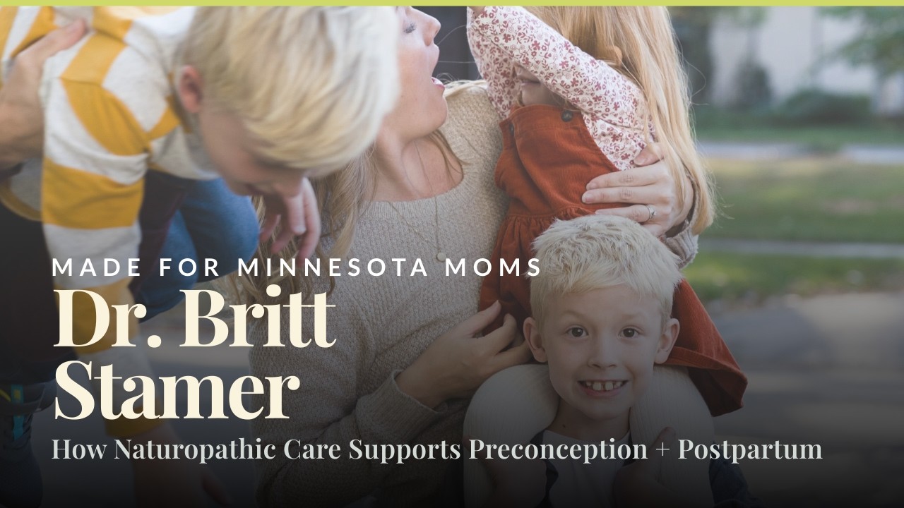 Naturopathic Medicine for Pregnancy, Postpartum, and Fertility - Dr. Britt Stamer