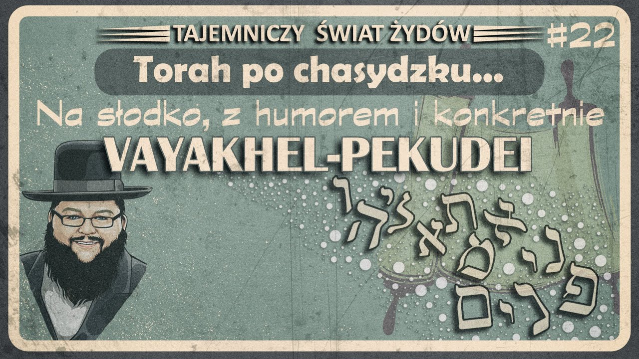 Fanatyzm a religijnosc Torah po Chasydzku #22 Vayakhel - Pekudei Tajemniczy Świat Żydów