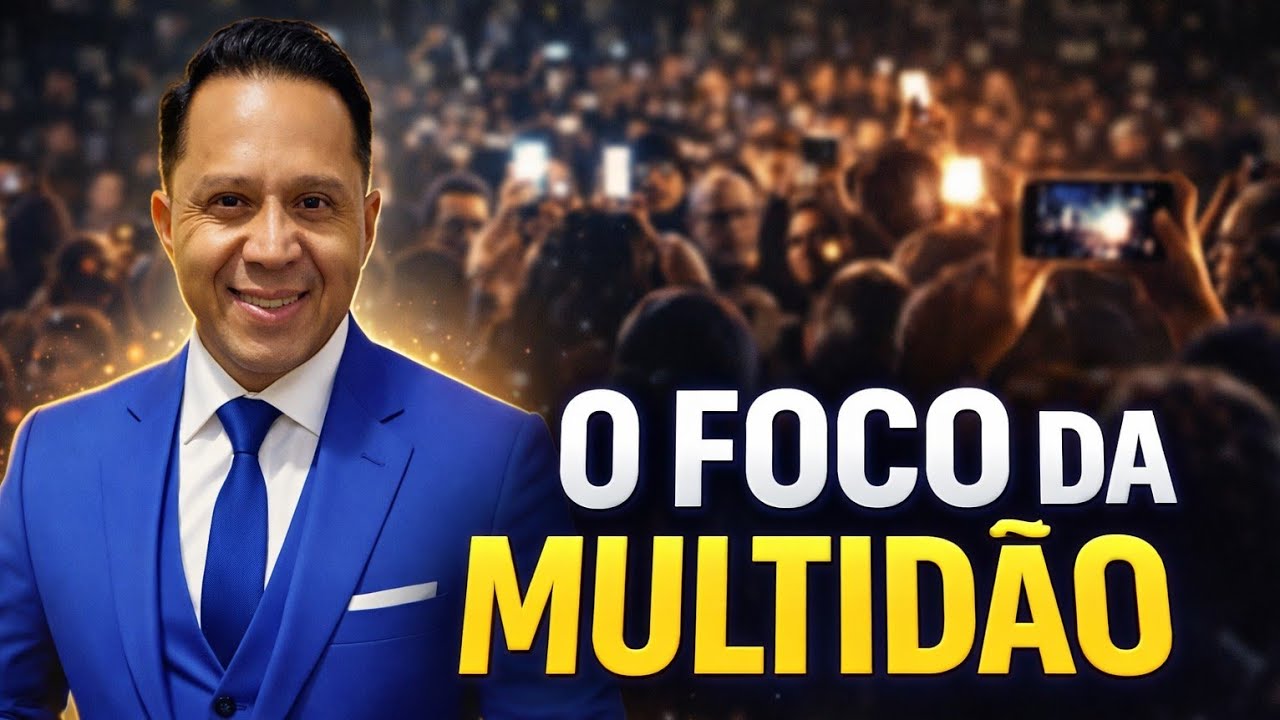 FOCO DA MULTIDÃO | PR. JOÃO PAULO FERREIRA 