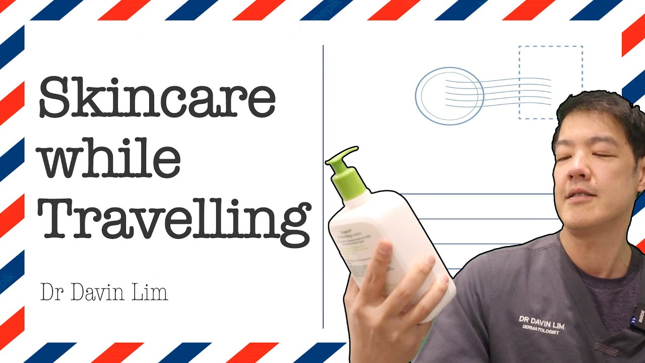 How to Travel and Maintain your Skincare | Dr Davin lim