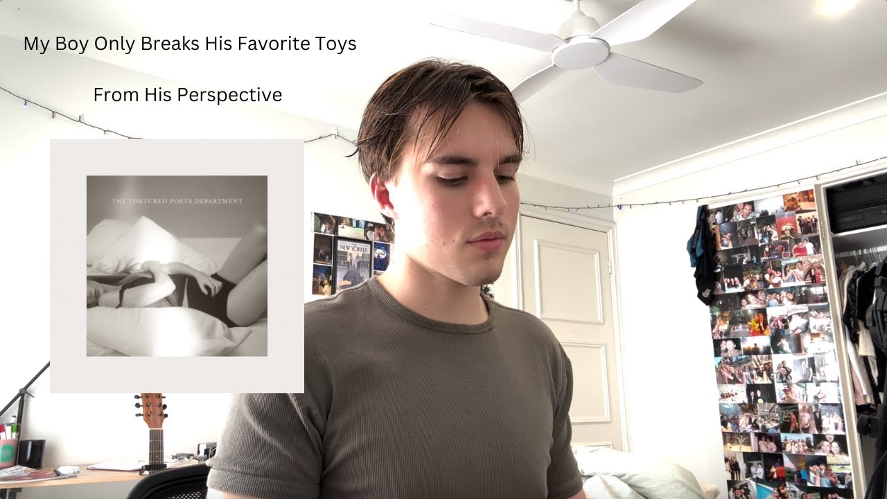 My Boy Only Breaks His Favorite Toys From His Perspective (Taylor Swift Rewrite)