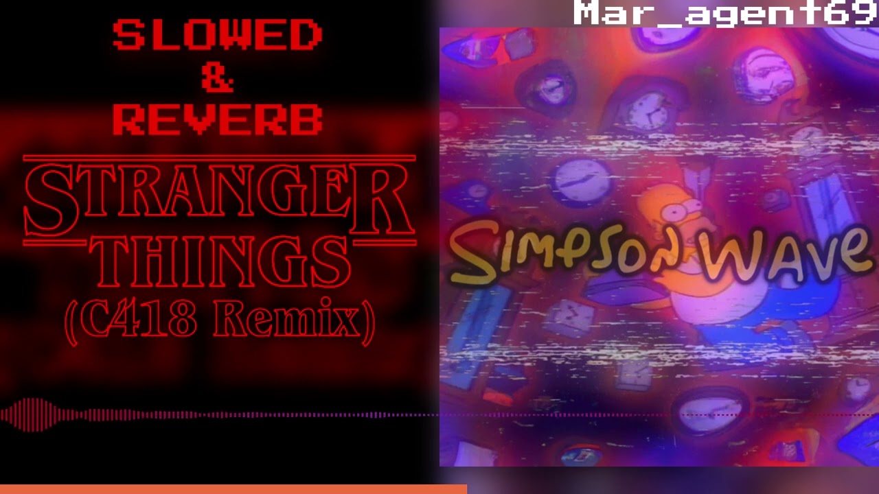 STRANGER THINGS (C418 Remix) x SIMPSONWAVE 1995 (SLOWED & REVERB) || §§ Mar_agent69 Mashup §§ ||