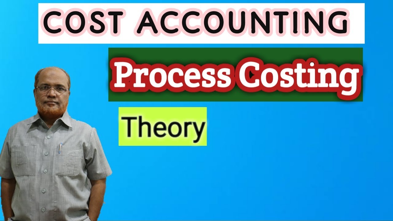 Cost Accounting I Process Costing I Introduction I Theory Explanation I Khans Commerce Tutorial I