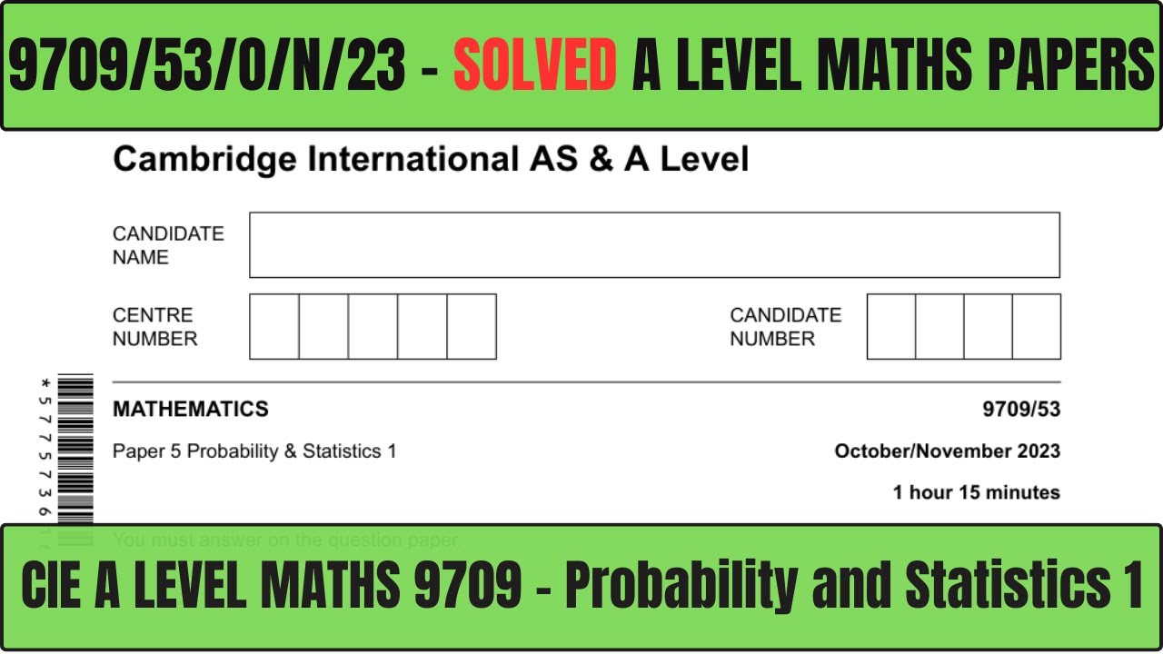 9709/53/O/N/23 | Solved | CIE A Level Maths | Statistics 1 | 9709 | Paper 53 October November | 2023
