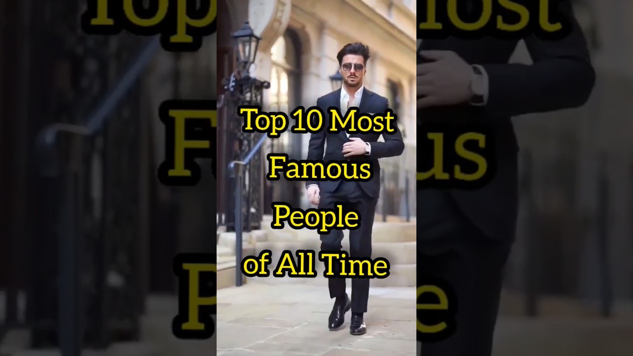 Most famous people of all time #top10 #hollywood