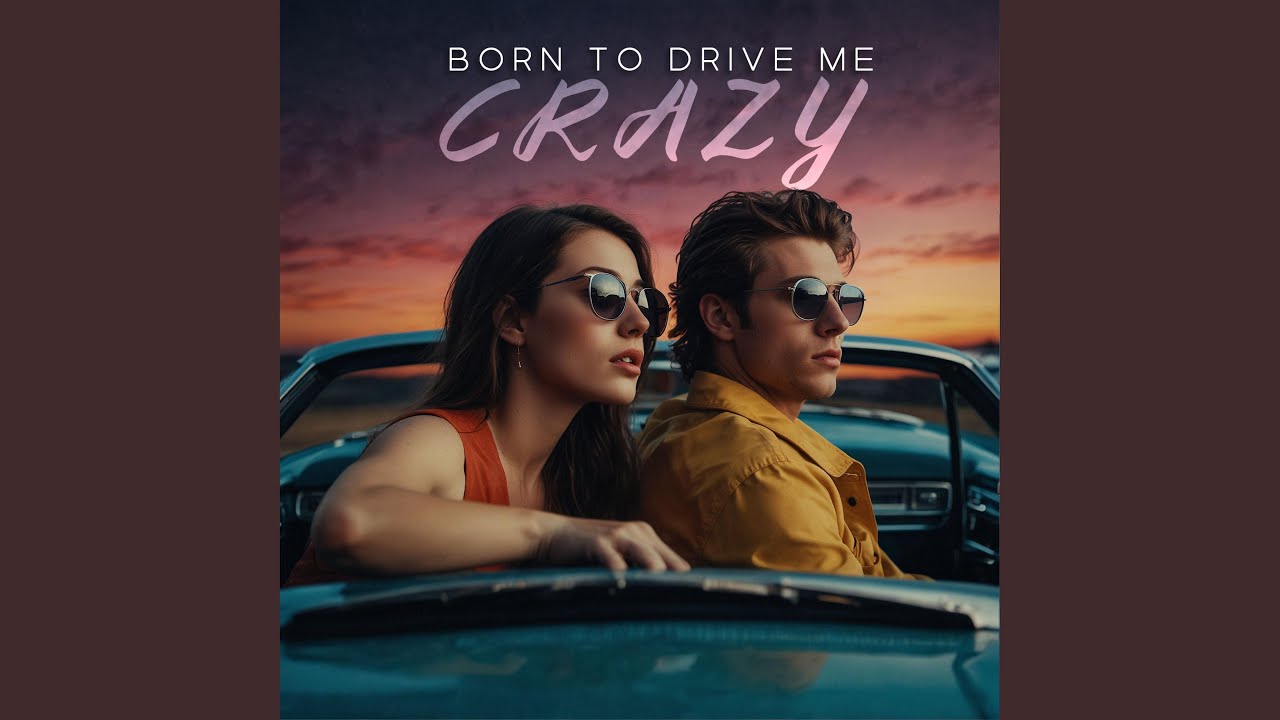 Born to Drive Me Crazy (feat. Ashley DuBose)