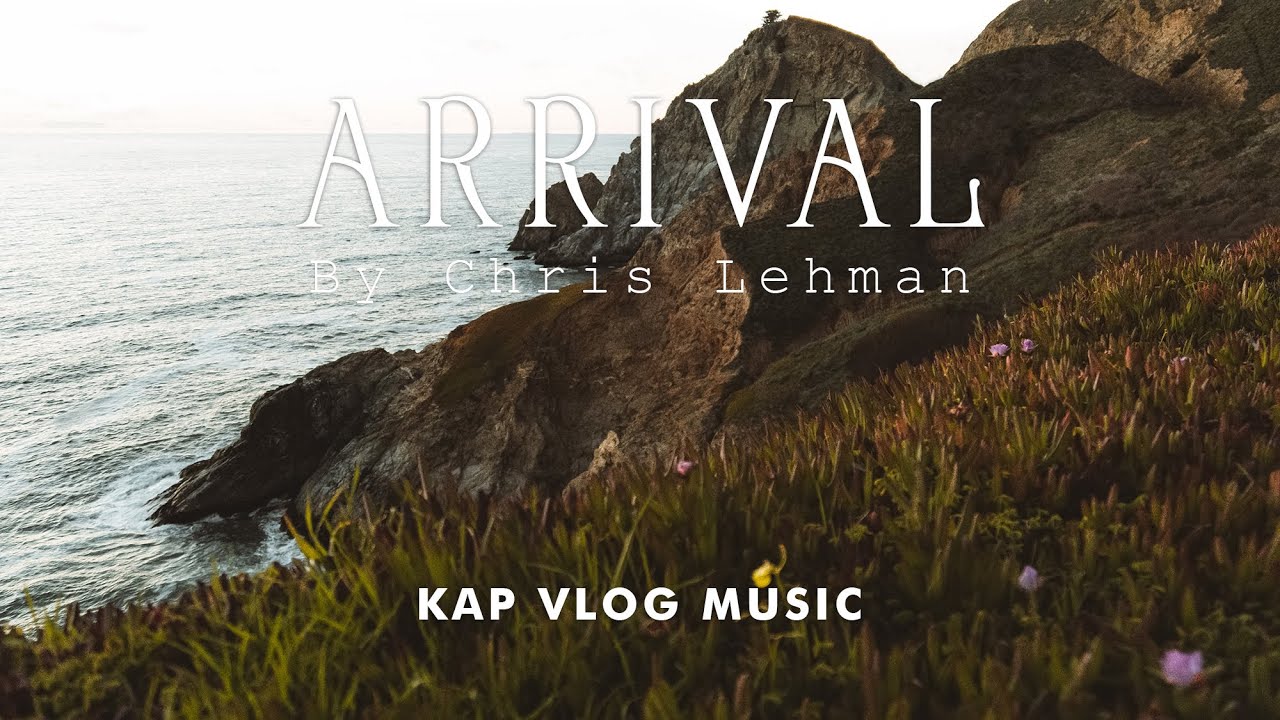 Chris Lehman - Arrival [KAP Vlog Music]